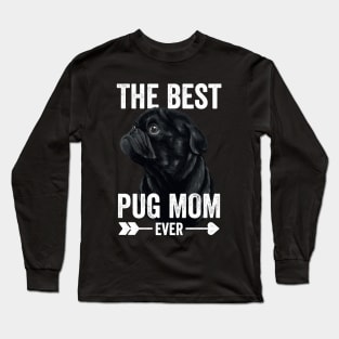 Best Pug Mom Ever Mothers Day Black Pug Long Sleeve T-Shirt